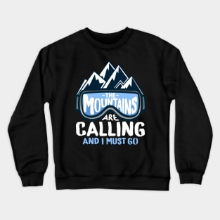 The Mountains Are Calling And I Must Go I Winter Skiing print Crewneck Sweatshirt